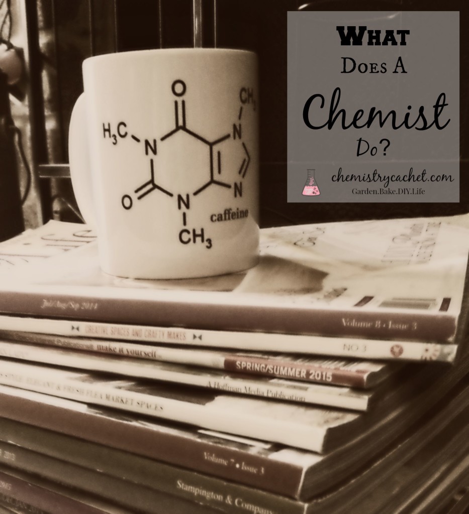 So, what does a modern day chemist do Chemistry can be fun! chemistrycachet.com
