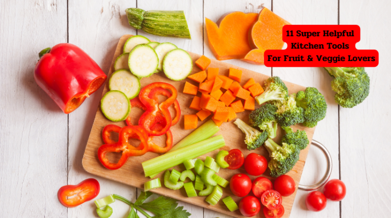 11 Super Helpful Kitchen Tools For Fruit & Veggie Lovers