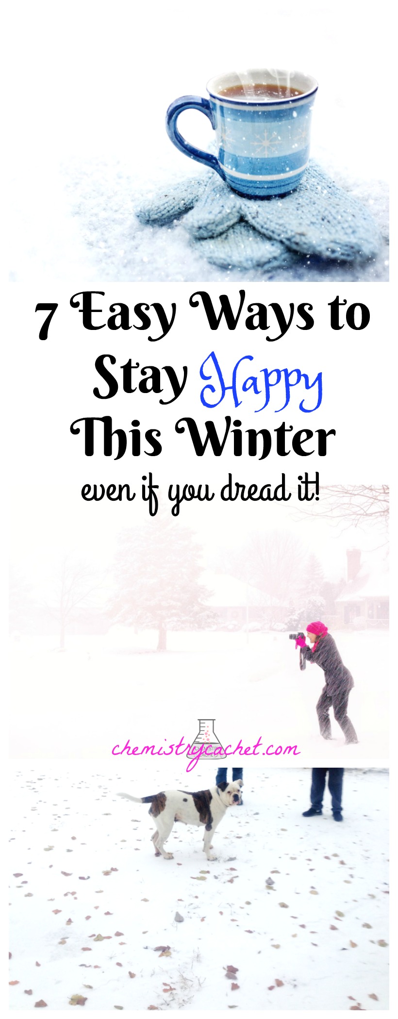 7 Easy Ways to Stay Happy this Winter...Even if You dread Winter or Hate Winter! on chemistrycachet.com