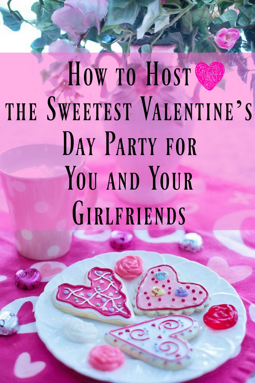 How to Host the Sweetest Valentine’s Day Party for You and Your Girlfriends