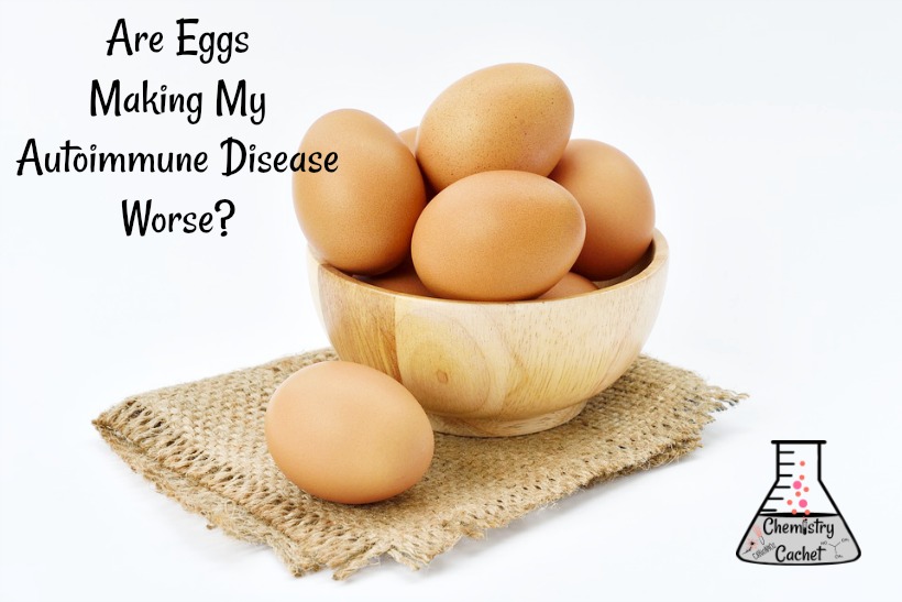 https://chemistrycachet.com/wp-content/uploads/2018/02/Are-Eggs-Making-My-Autoimmune-Disease-Worse.jpg