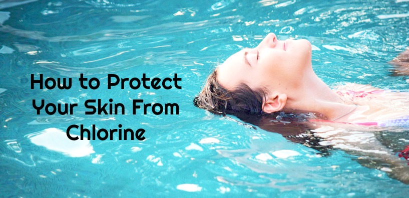 How to Protect Your Skin From Chlorine (Guest Post)